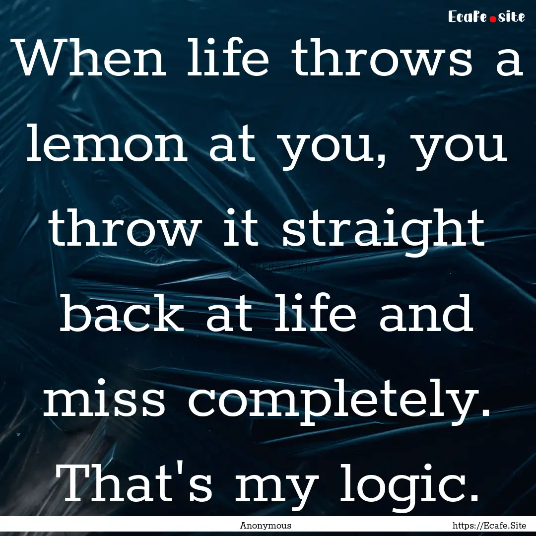 When life throws a lemon at you, you throw.... : Quote by Anonymous