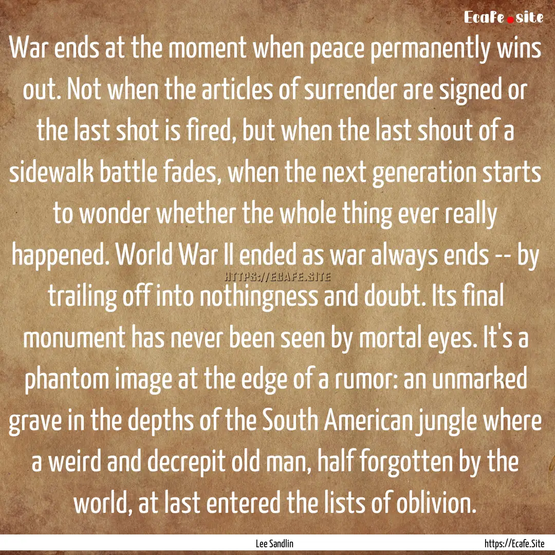 War ends at the moment when peace permanently.... : Quote by Lee Sandlin