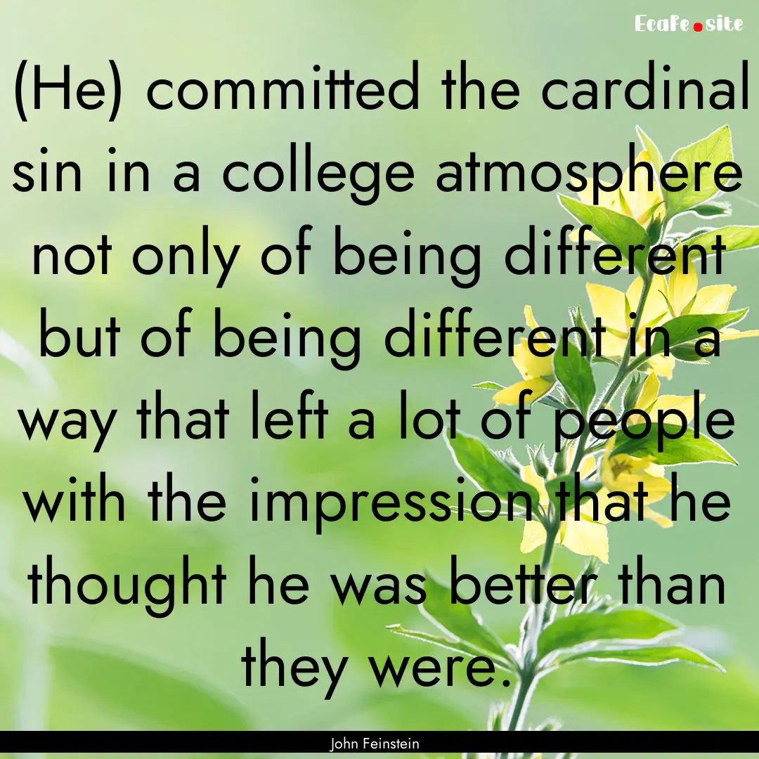 (He) committed the cardinal sin in a college.... : Quote by John Feinstein