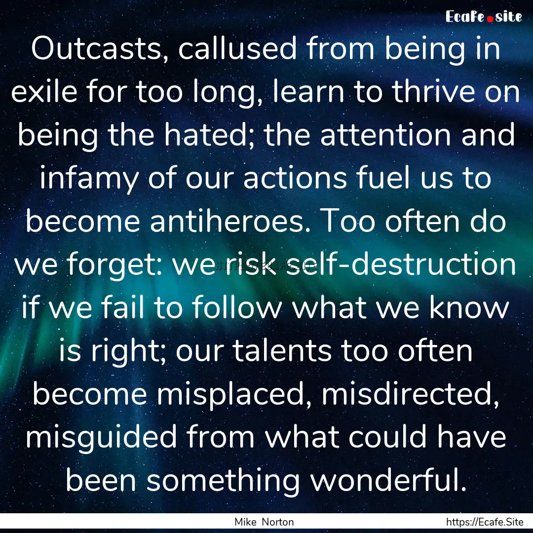 Outcasts, callused from being in exile for.... : Quote by Mike Norton