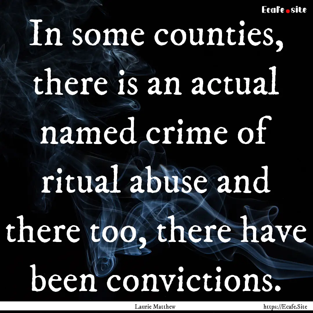 In some counties, there is an actual named.... : Quote by Laurie Matthew