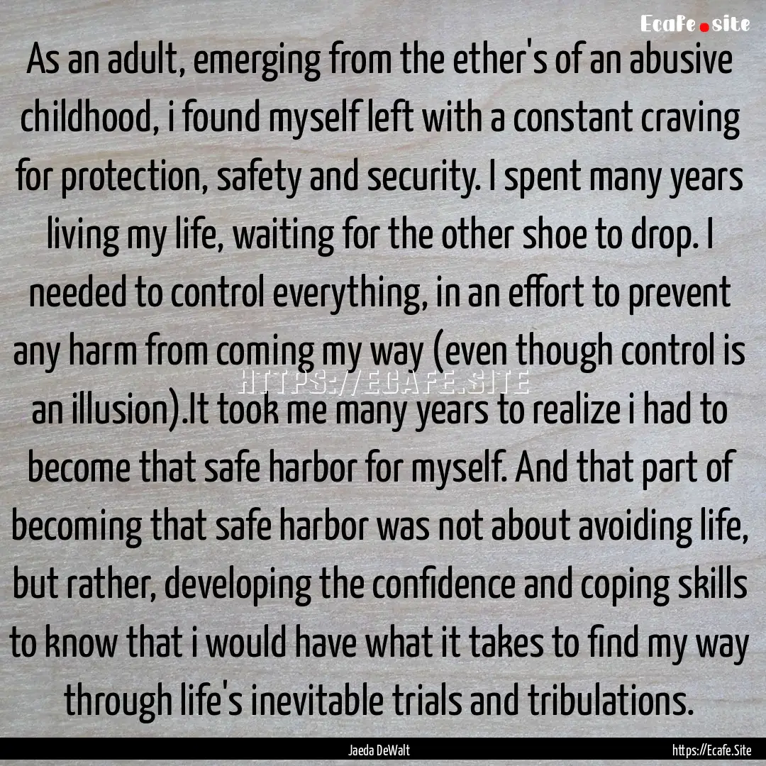 As an adult, emerging from the ether's of.... : Quote by Jaeda DeWalt