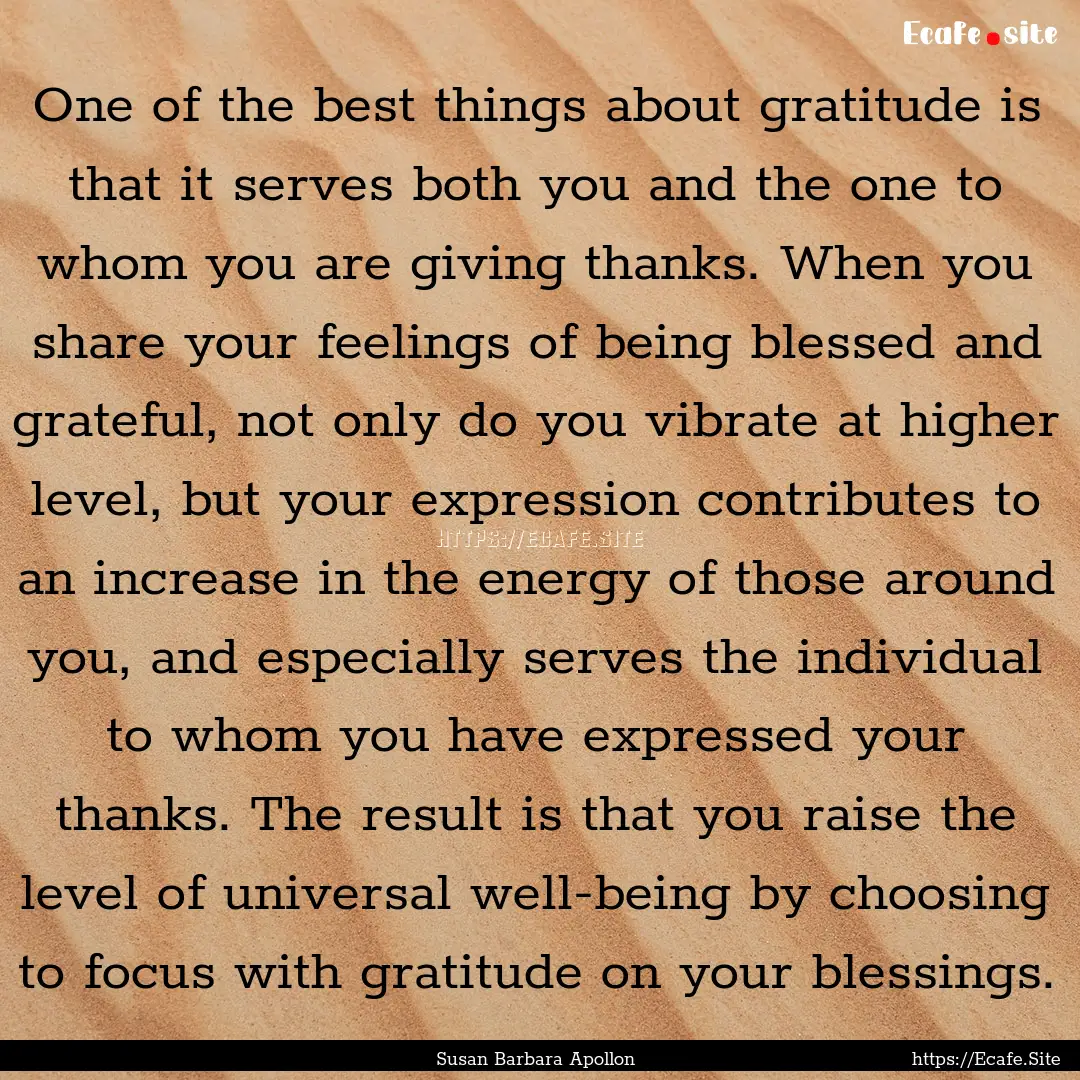 One of the best things about gratitude is.... : Quote by Susan Barbara Apollon