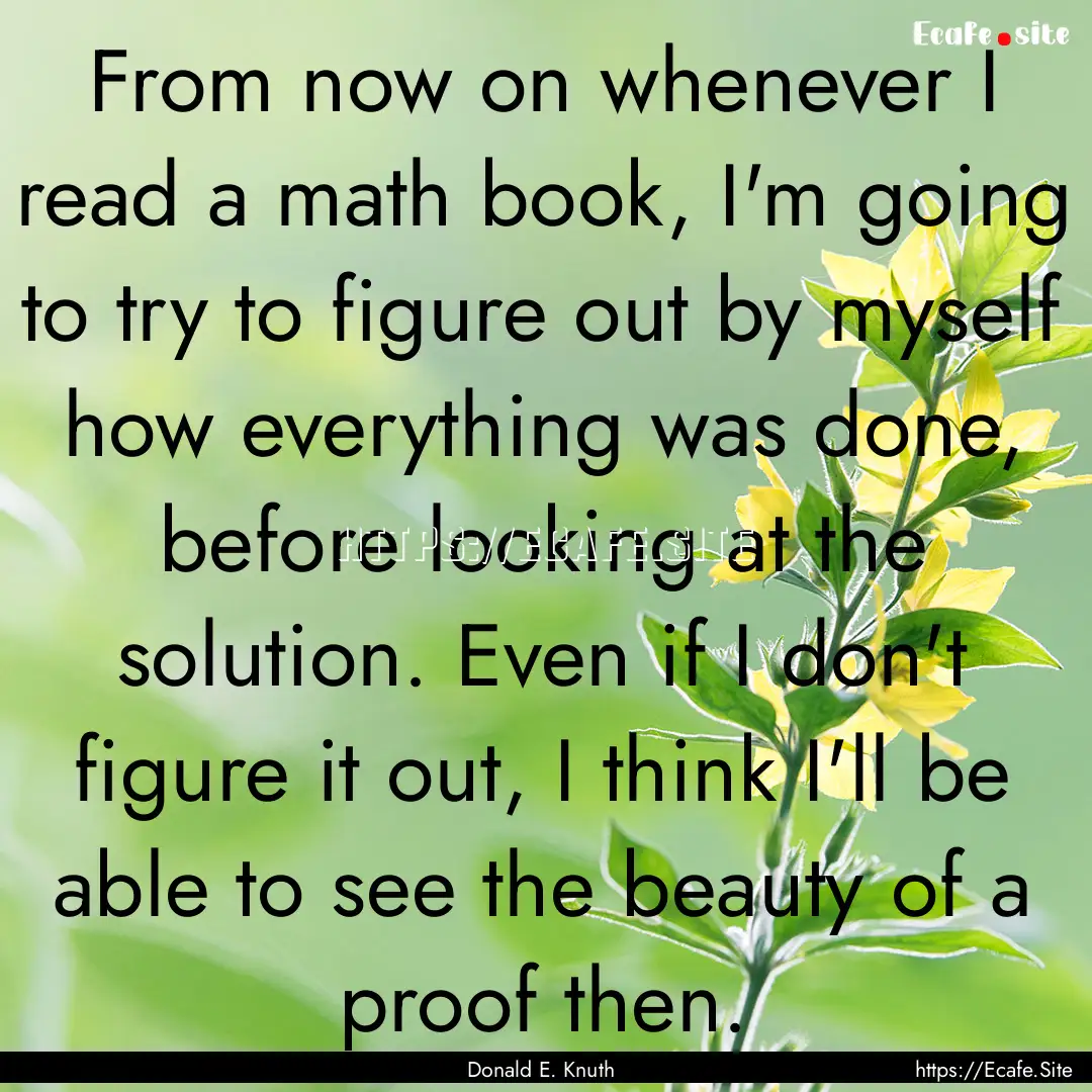 From now on whenever I read a math book,.... : Quote by Donald E. Knuth