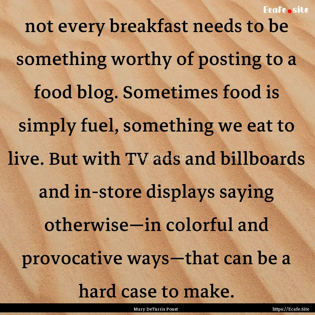 not every breakfast needs to be something.... : Quote by Mary DeTurris Poust