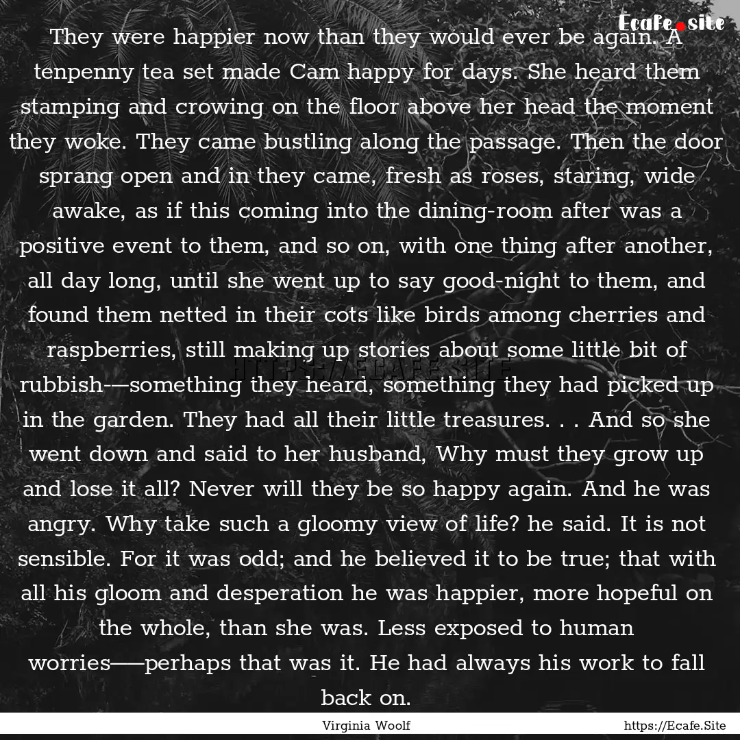 They were happier now than they would ever.... : Quote by Virginia Woolf