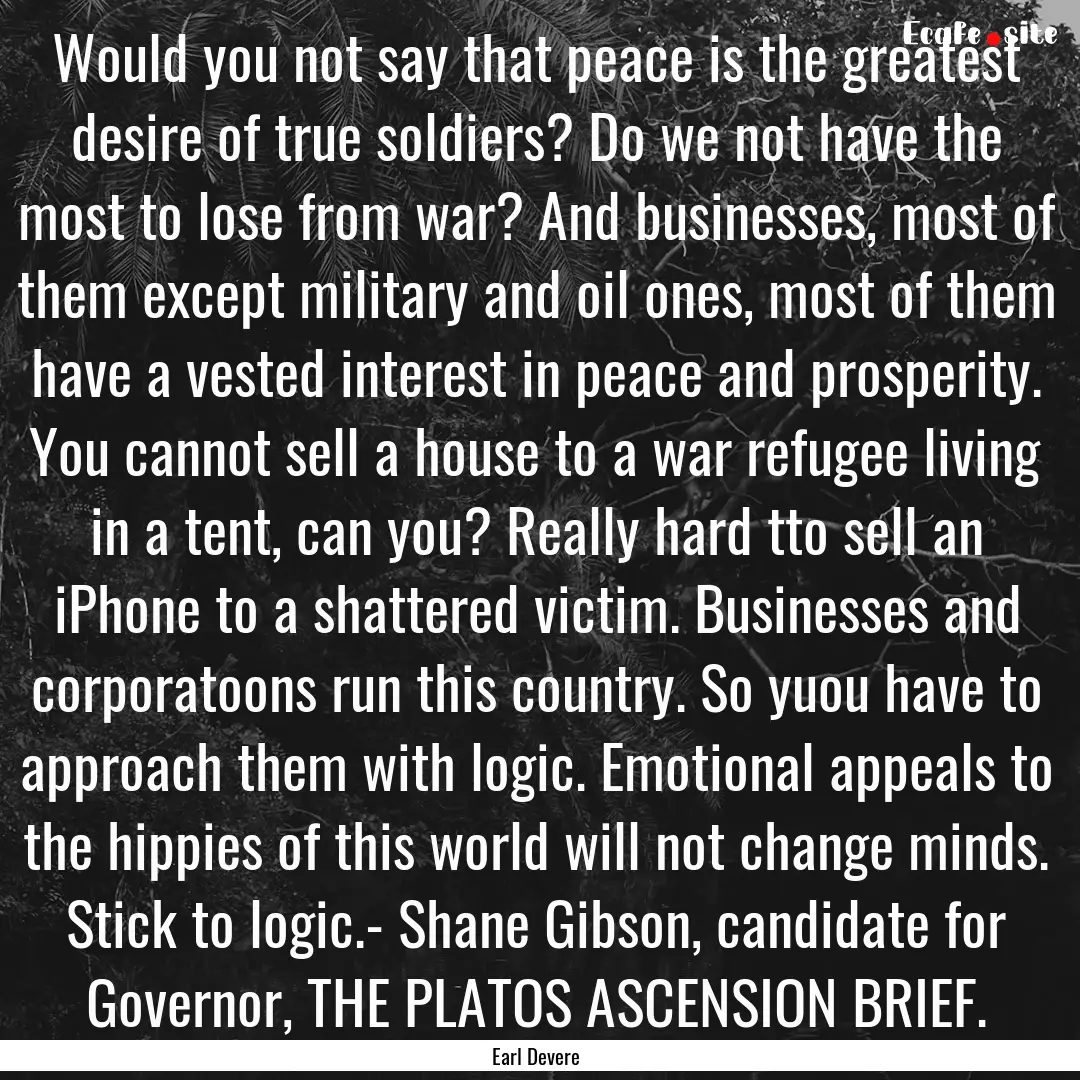 Would you not say that peace is the greatest.... : Quote by Earl Devere