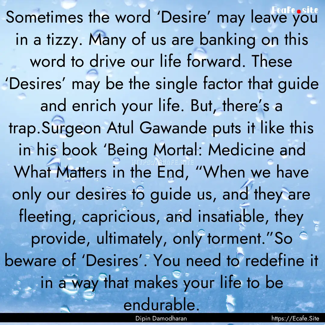 Sometimes the word ‘Desire’ may leave.... : Quote by Dipin Damodharan