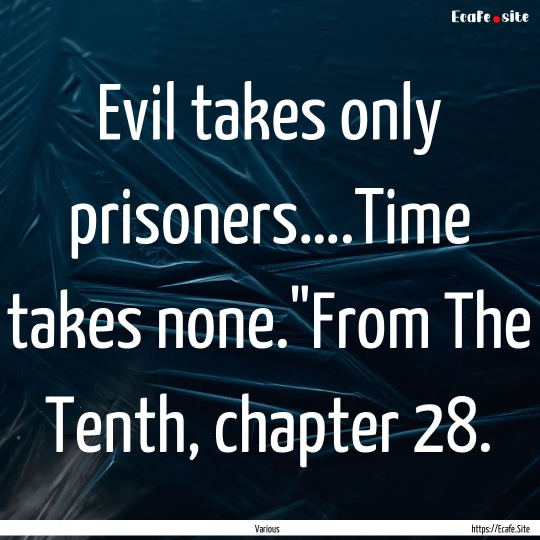 Evil takes only prisoners….Time takes none.