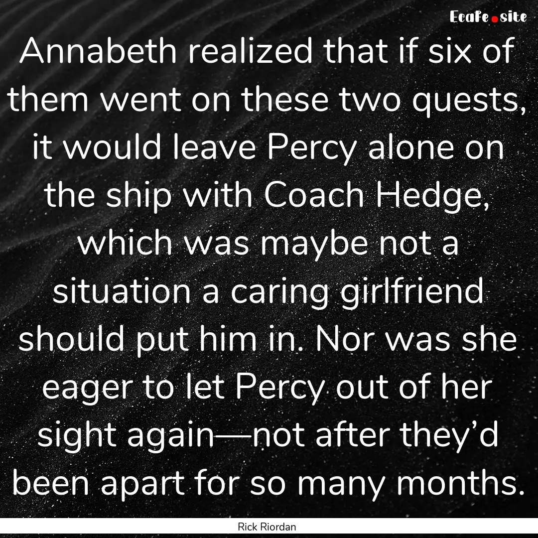 Annabeth realized that if six of them went.... : Quote by Rick Riordan