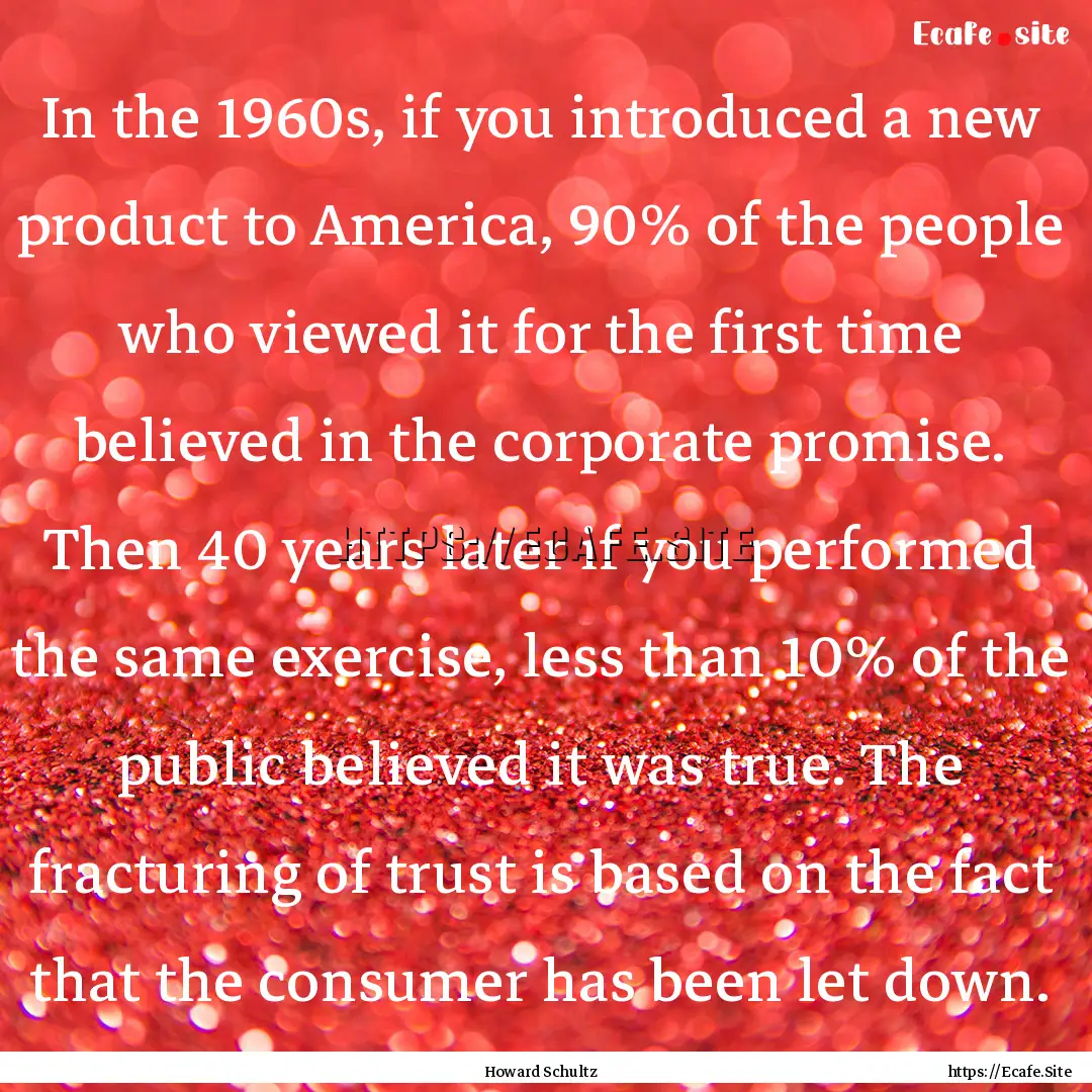 In the 1960s, if you introduced a new product.... : Quote by Howard Schultz