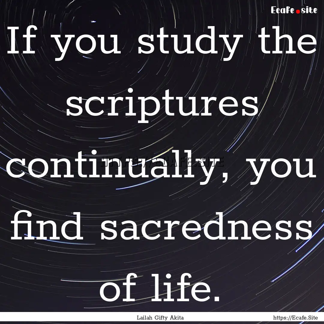 If you study the scriptures continually,.... : Quote by Lailah Gifty Akita