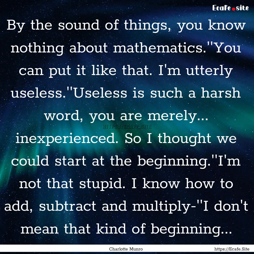 By the sound of things, you know nothing.... : Quote by Charlotte Munro