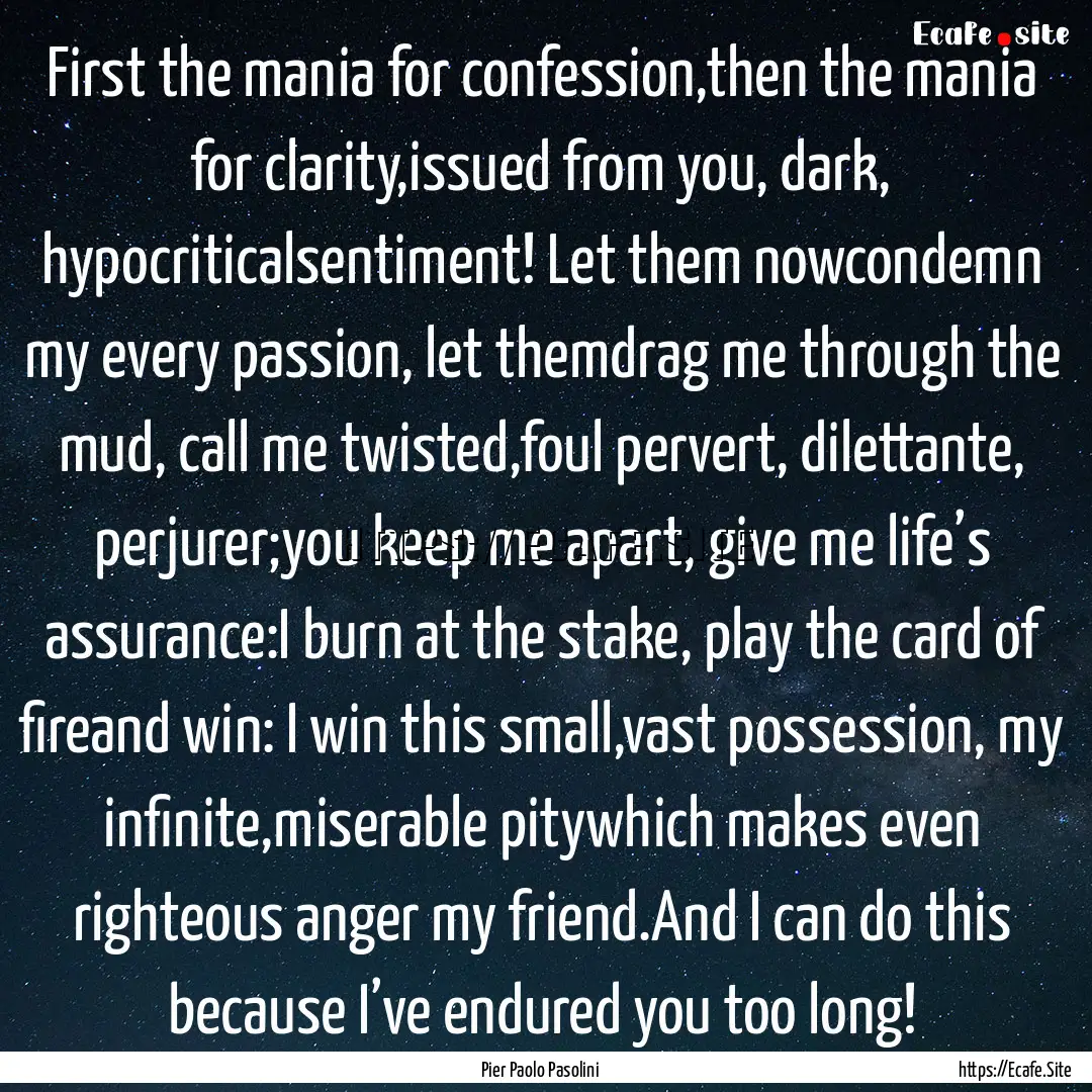 First the mania for confession,then the mania.... : Quote by Pier Paolo Pasolini