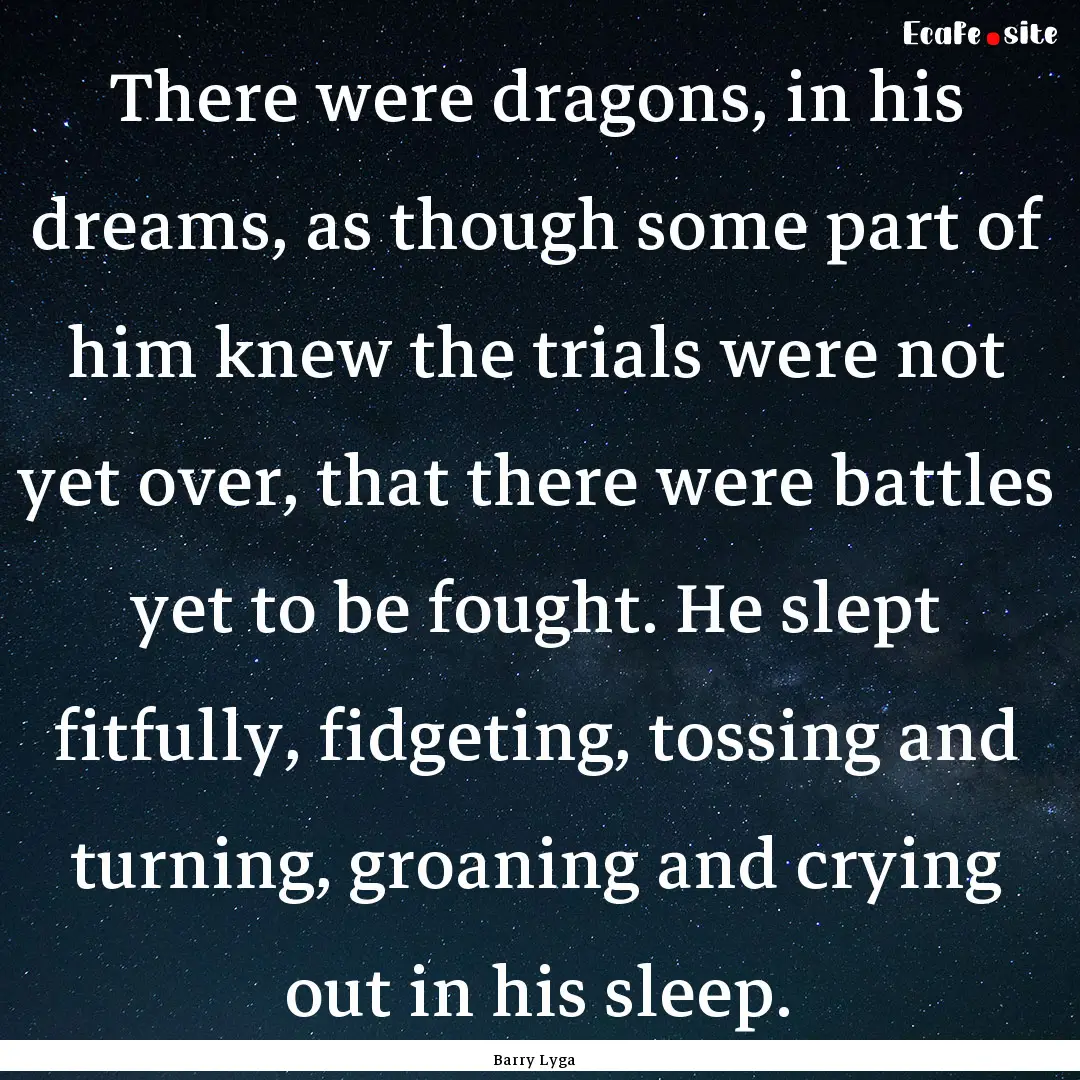 There were dragons, in his dreams, as though.... : Quote by Barry Lyga