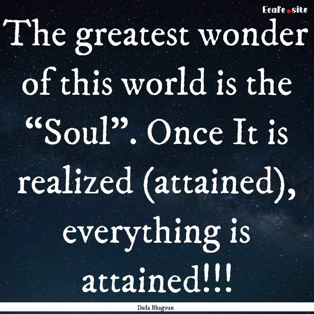 The greatest wonder of this world is the.... : Quote by Dada Bhagwan