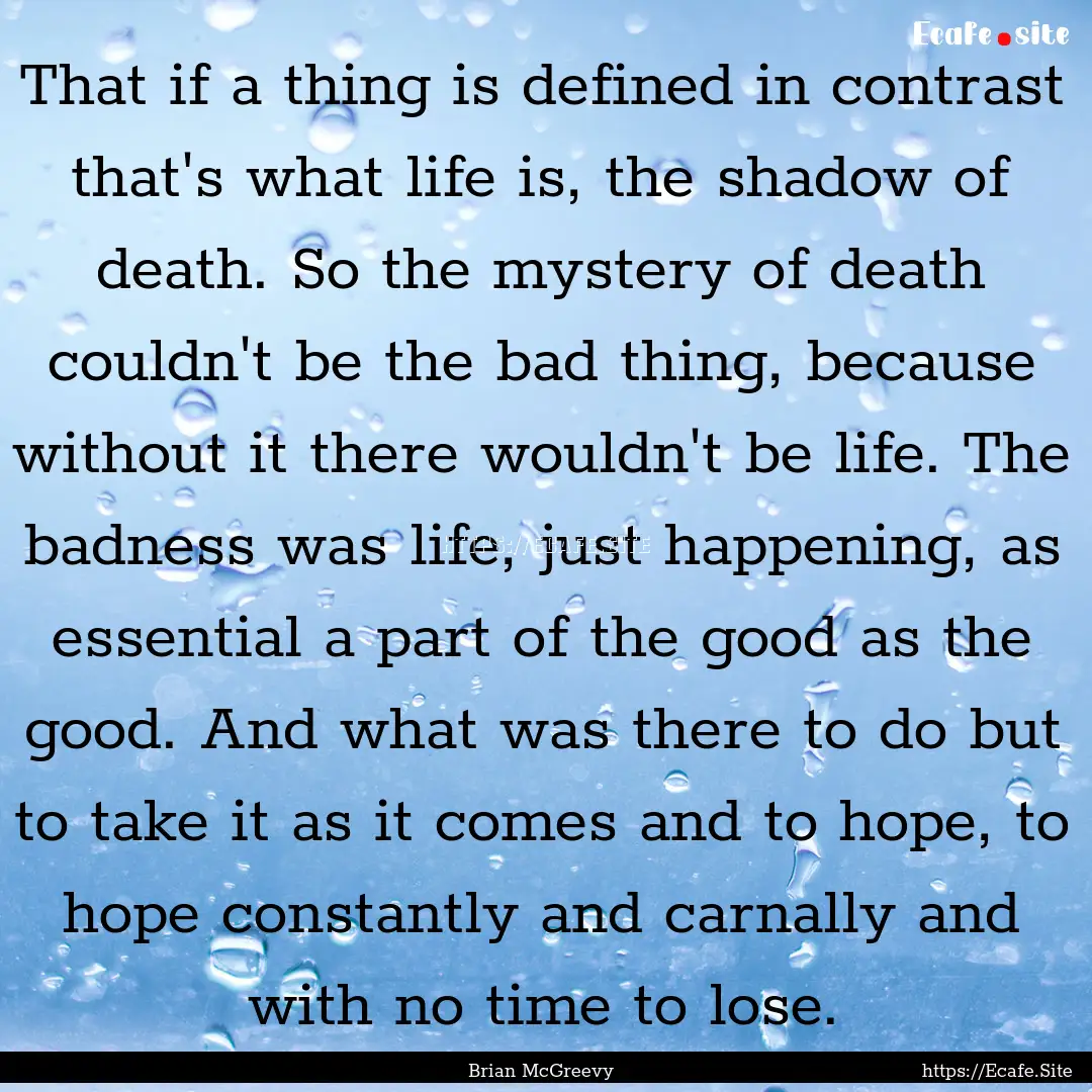 That if a thing is defined in contrast that's.... : Quote by Brian McGreevy