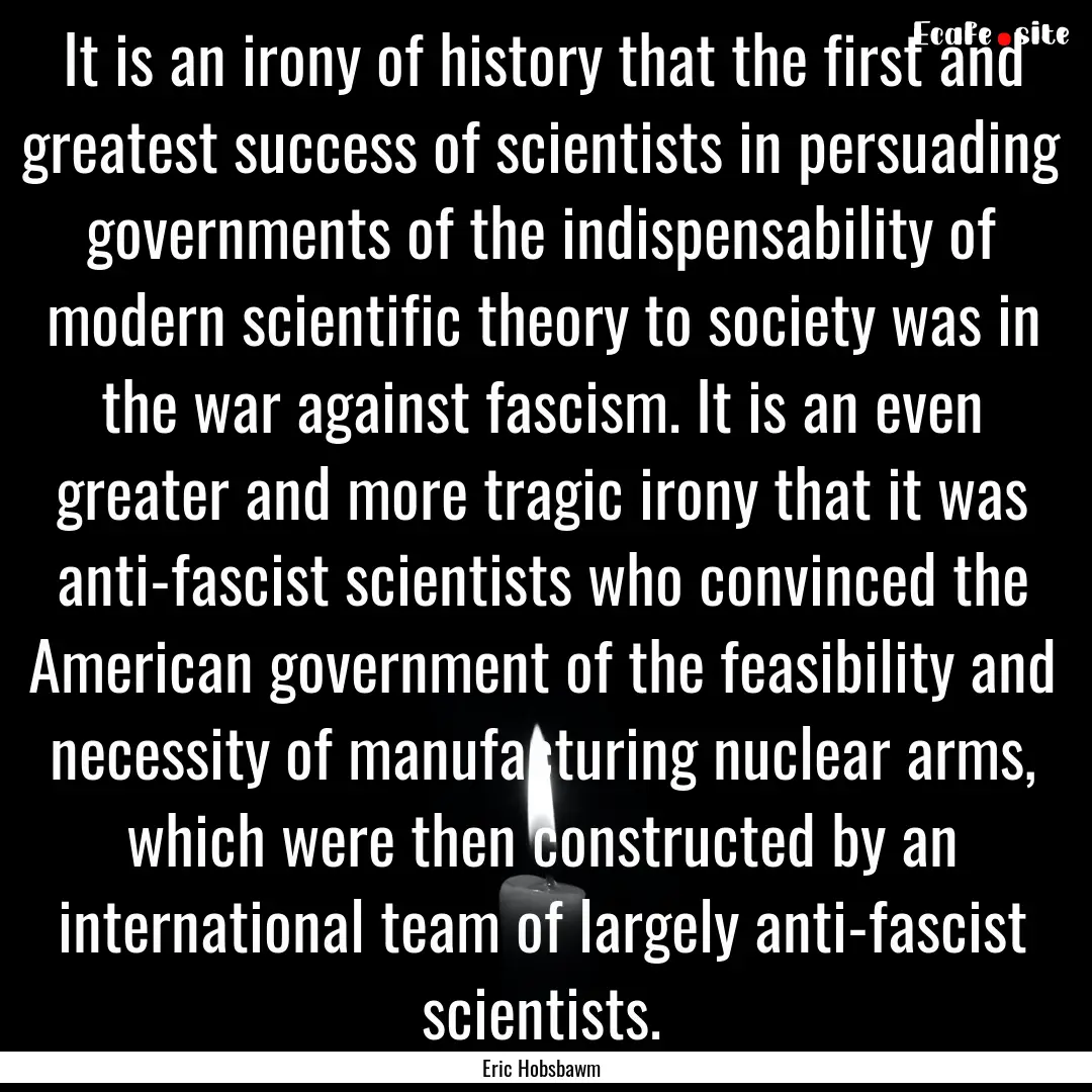 It is an irony of history that the first.... : Quote by Eric Hobsbawm