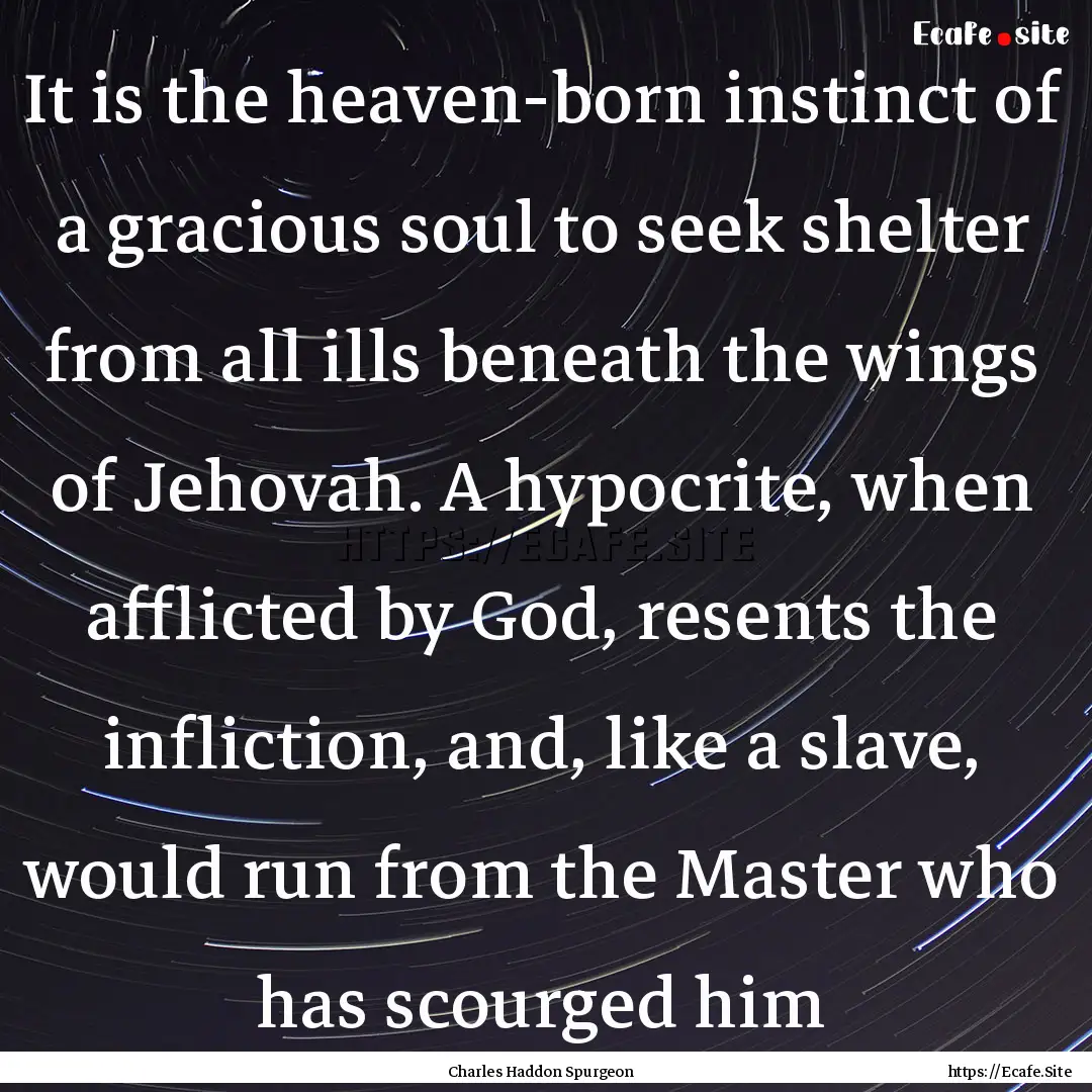 It is the heaven-born instinct of a gracious.... : Quote by Charles Haddon Spurgeon