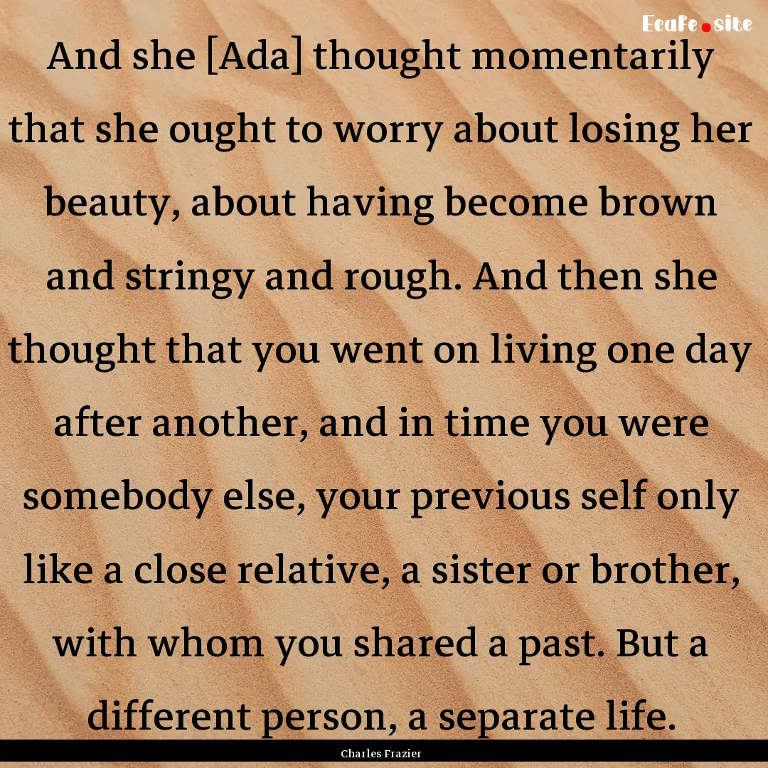 And she [Ada] thought momentarily that she.... : Quote by Charles Frazier