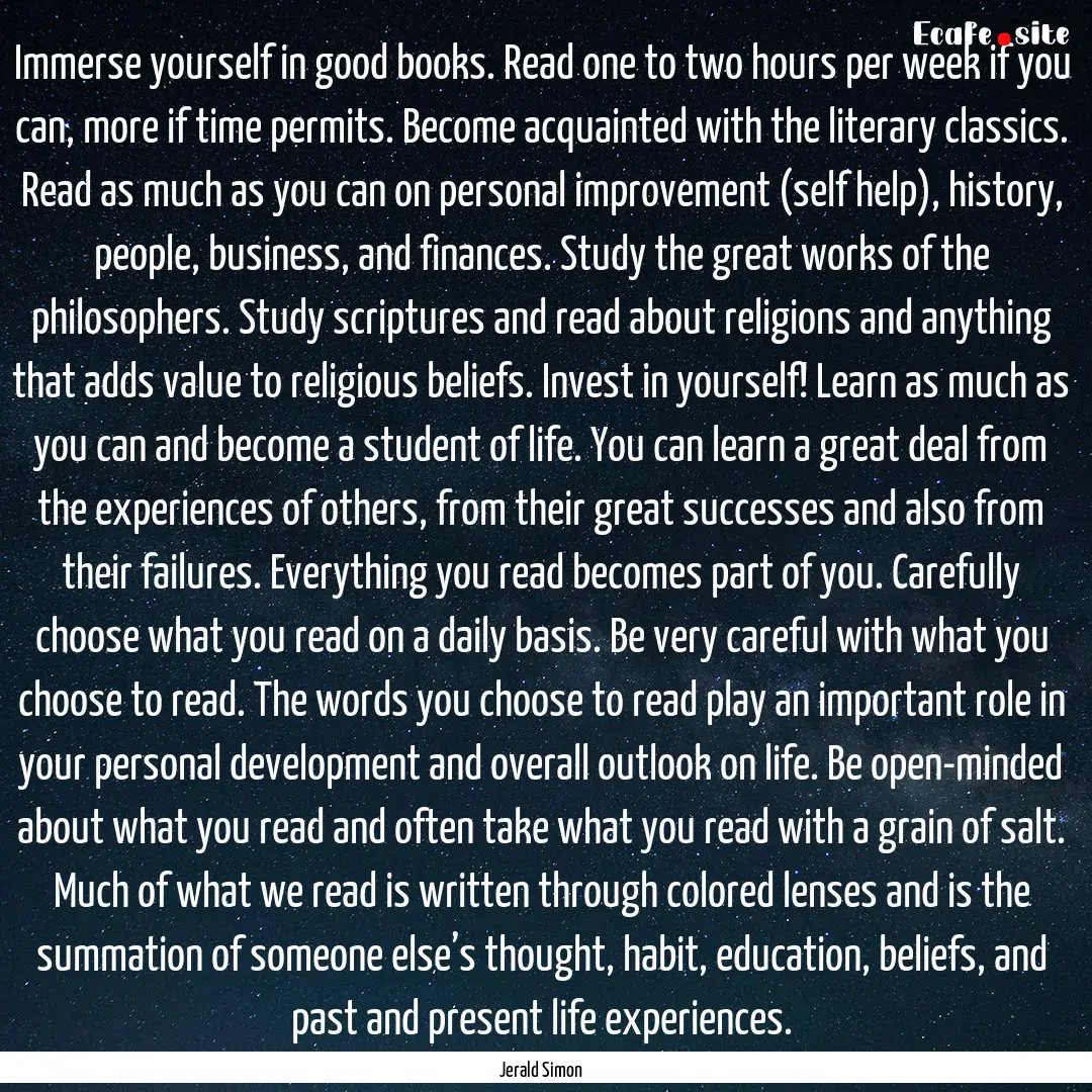 Immerse yourself in good books. Read one.... : Quote by Jerald Simon