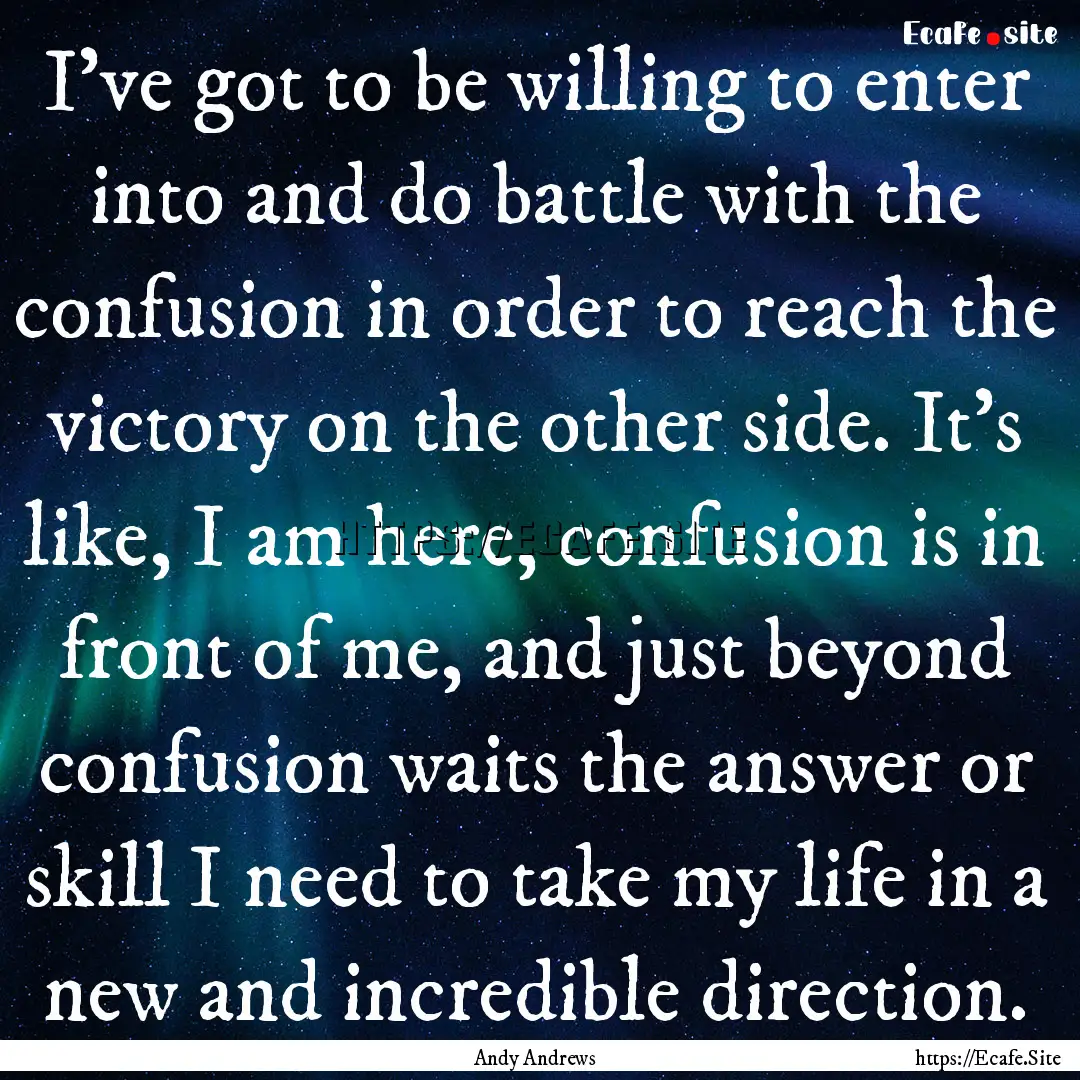 I've got to be willing to enter into and.... : Quote by Andy Andrews