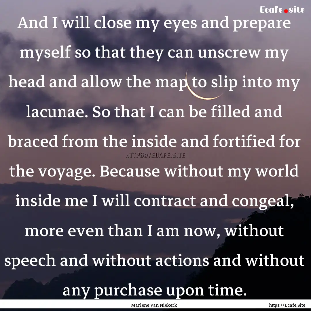 And I will close my eyes and prepare myself.... : Quote by Marlene Van Niekerk