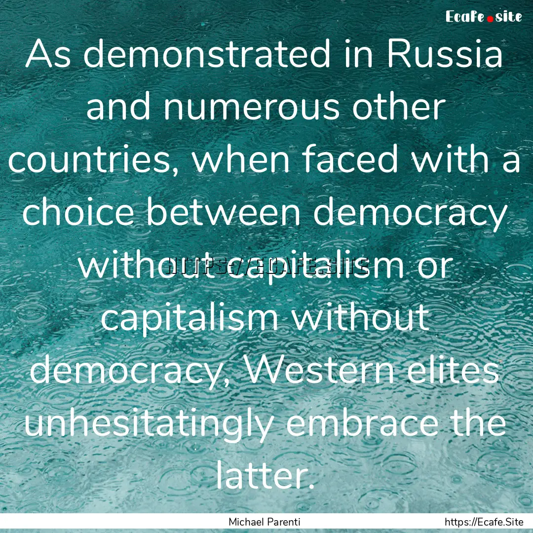 As demonstrated in Russia and numerous other.... : Quote by Michael Parenti