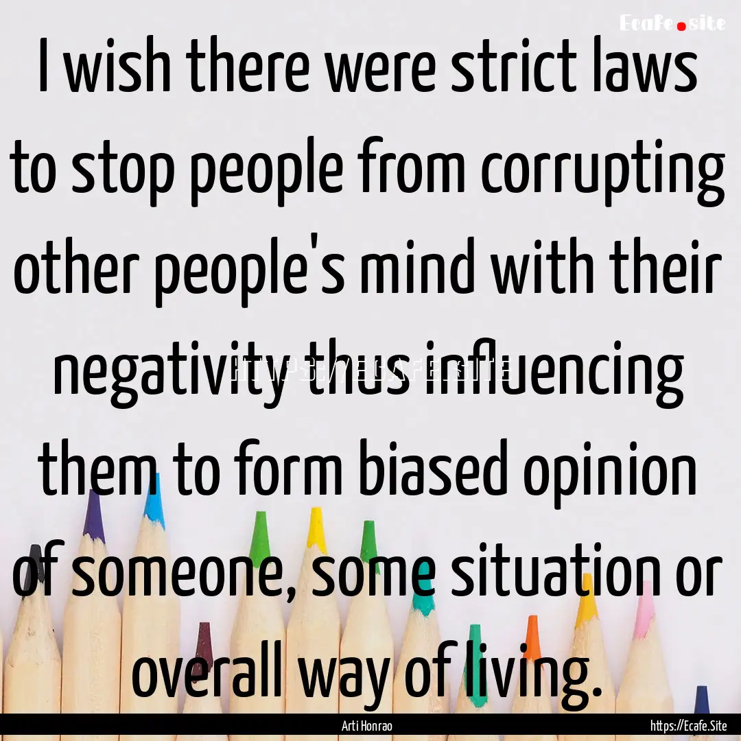 I wish there were strict laws to stop people.... : Quote by Arti Honrao