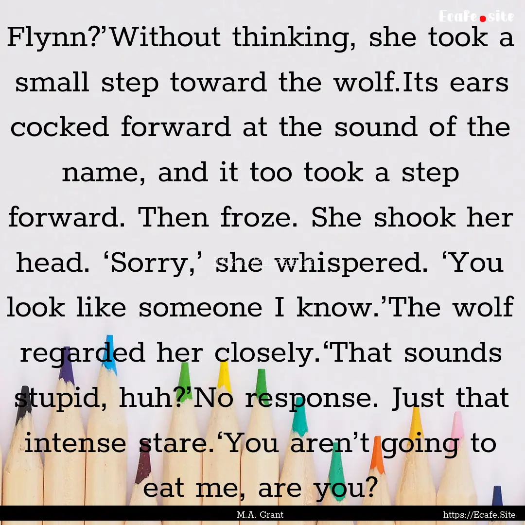 Flynn?’Without thinking, she took a small.... : Quote by M.A. Grant