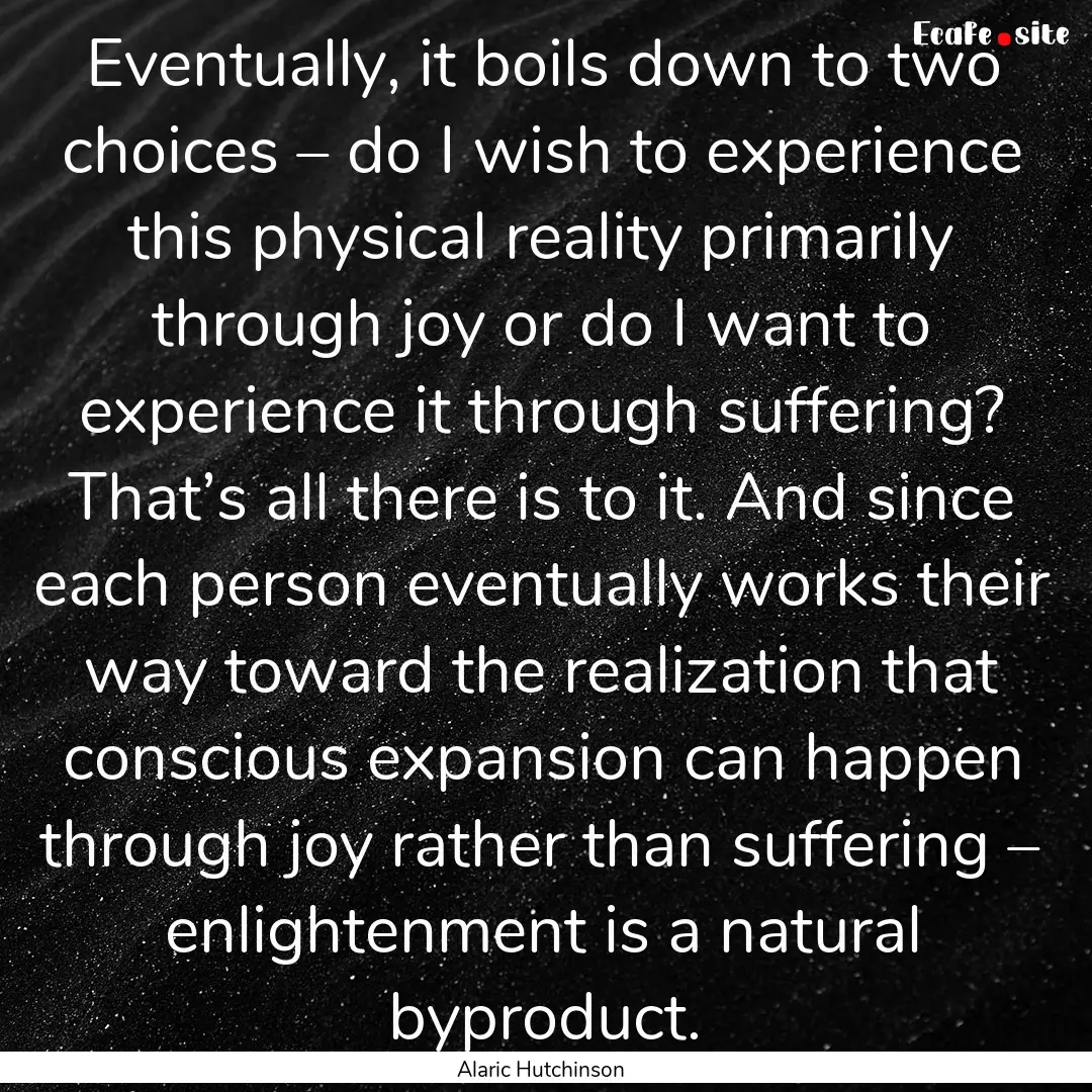 Eventually, it boils down to two choices.... : Quote by Alaric Hutchinson