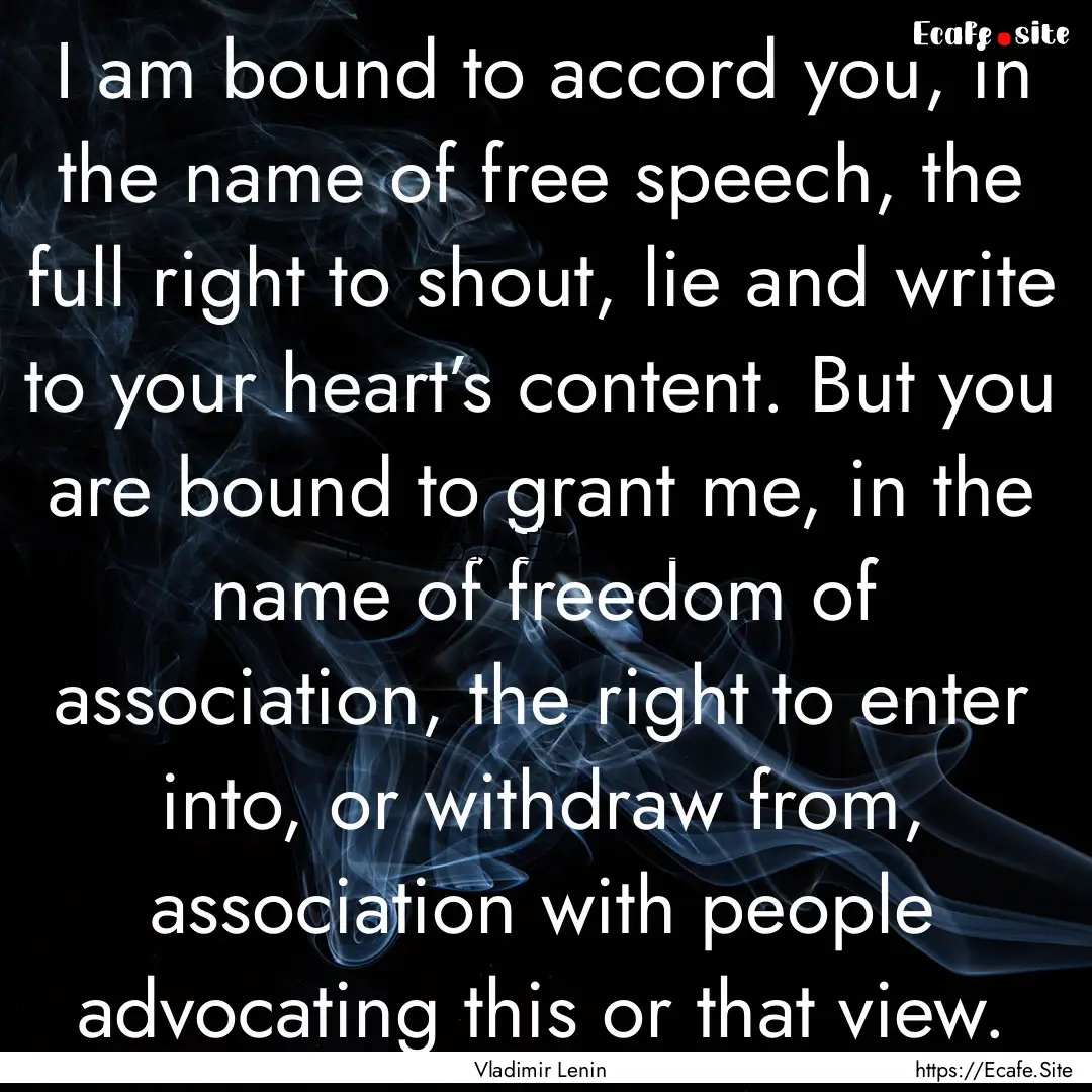 I am bound to accord you, in the name of.... : Quote by Vladimir Lenin