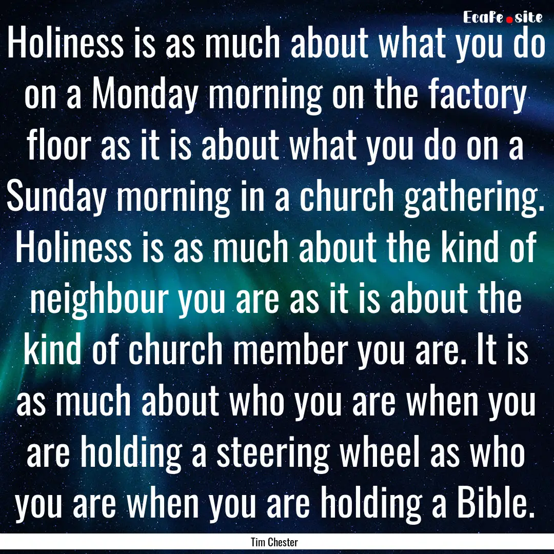 Holiness is as much about what you do on.... : Quote by Tim Chester