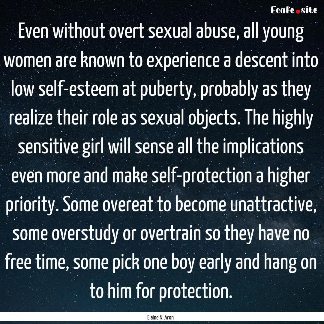 Even without overt sexual abuse, all young.... : Quote by Elaine N. Aron