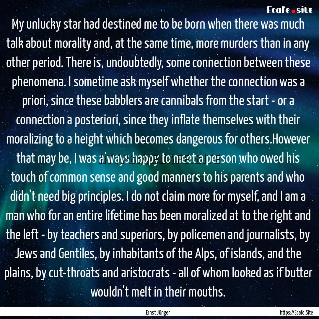 My unlucky star had destined me to be born.... : Quote by Ernst Jünger