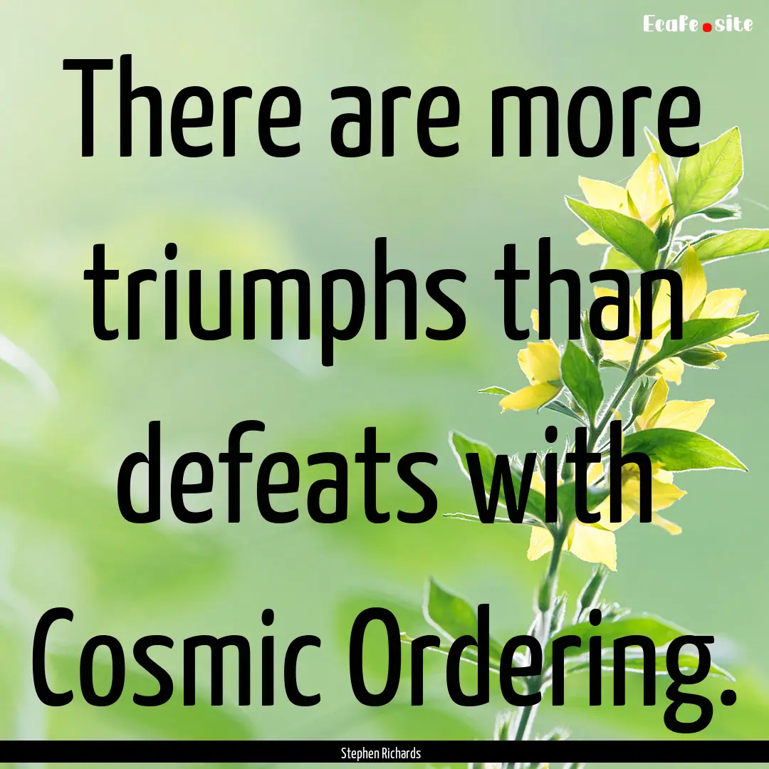 There are more triumphs than defeats with.... : Quote by Stephen Richards