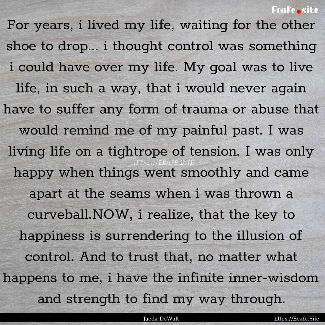 For years, i lived my life, waiting for the.... : Quote by Jaeda DeWalt