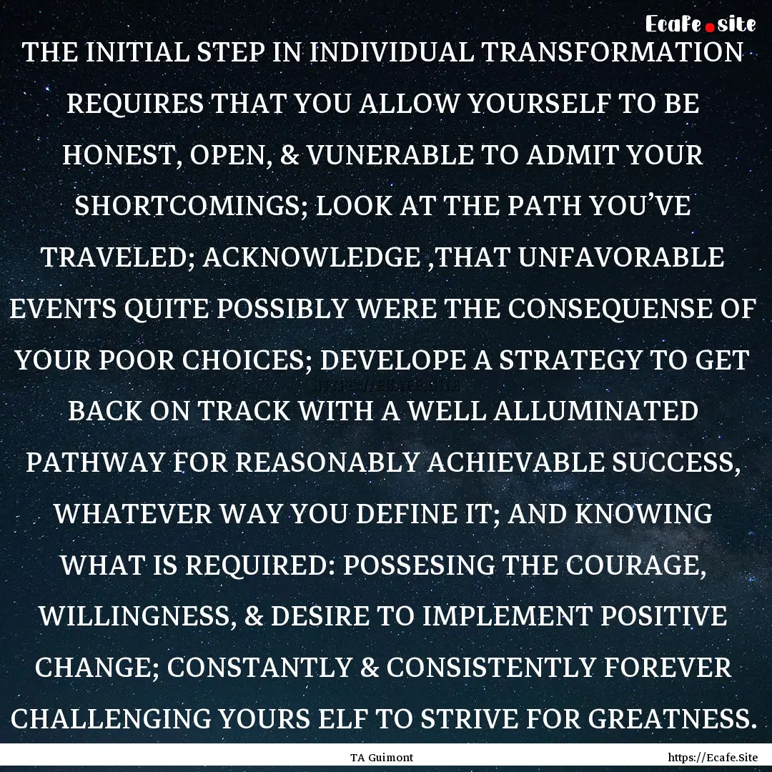 THE INITIAL STEP IN INDIVIDUAL TRANSFORMATION.... : Quote by TA Guimont