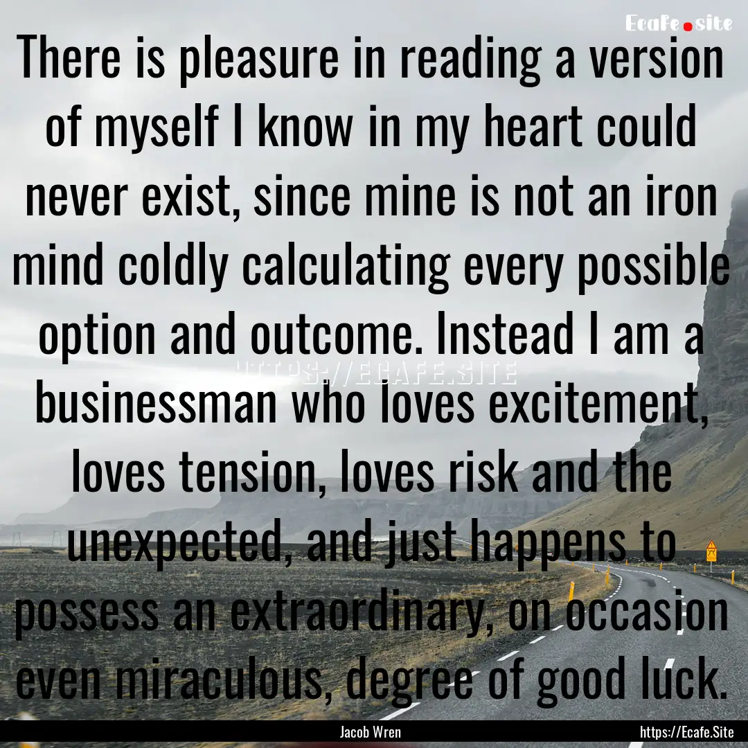 There is pleasure in reading a version of.... : Quote by Jacob Wren