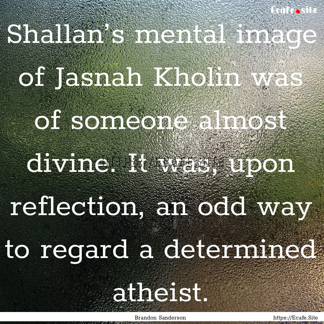 Shallan’s mental image of Jasnah Kholin.... : Quote by Brandon Sanderson