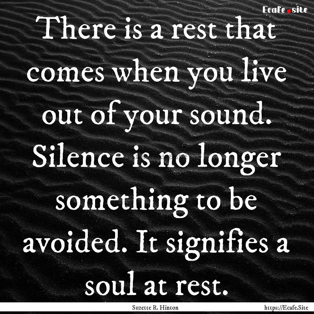 There is a rest that comes when you live.... : Quote by Suzette R. Hinton