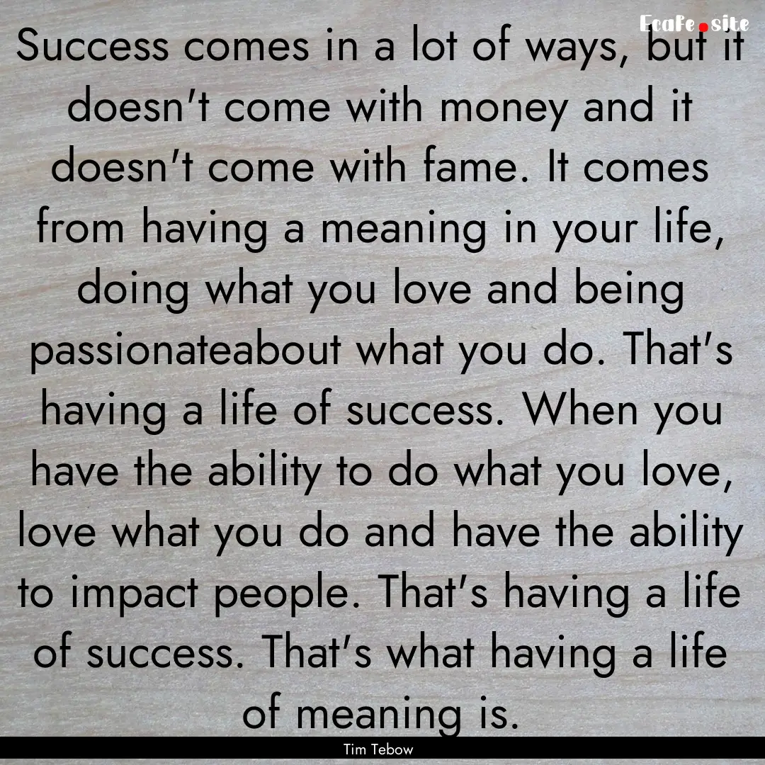 Success comes in a lot of ways, but it doesn't.... : Quote by Tim Tebow