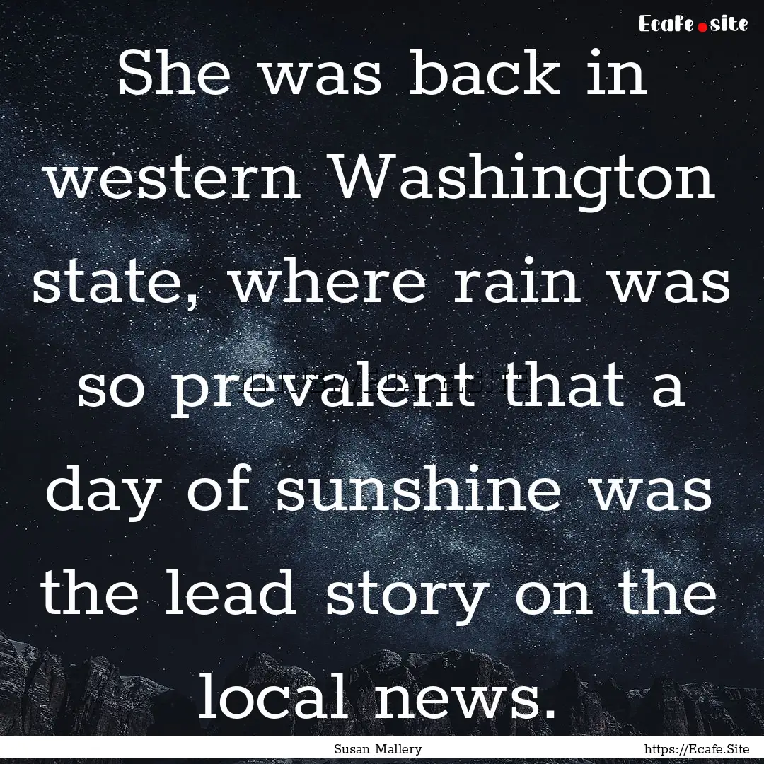 She was back in western Washington state,.... : Quote by Susan Mallery