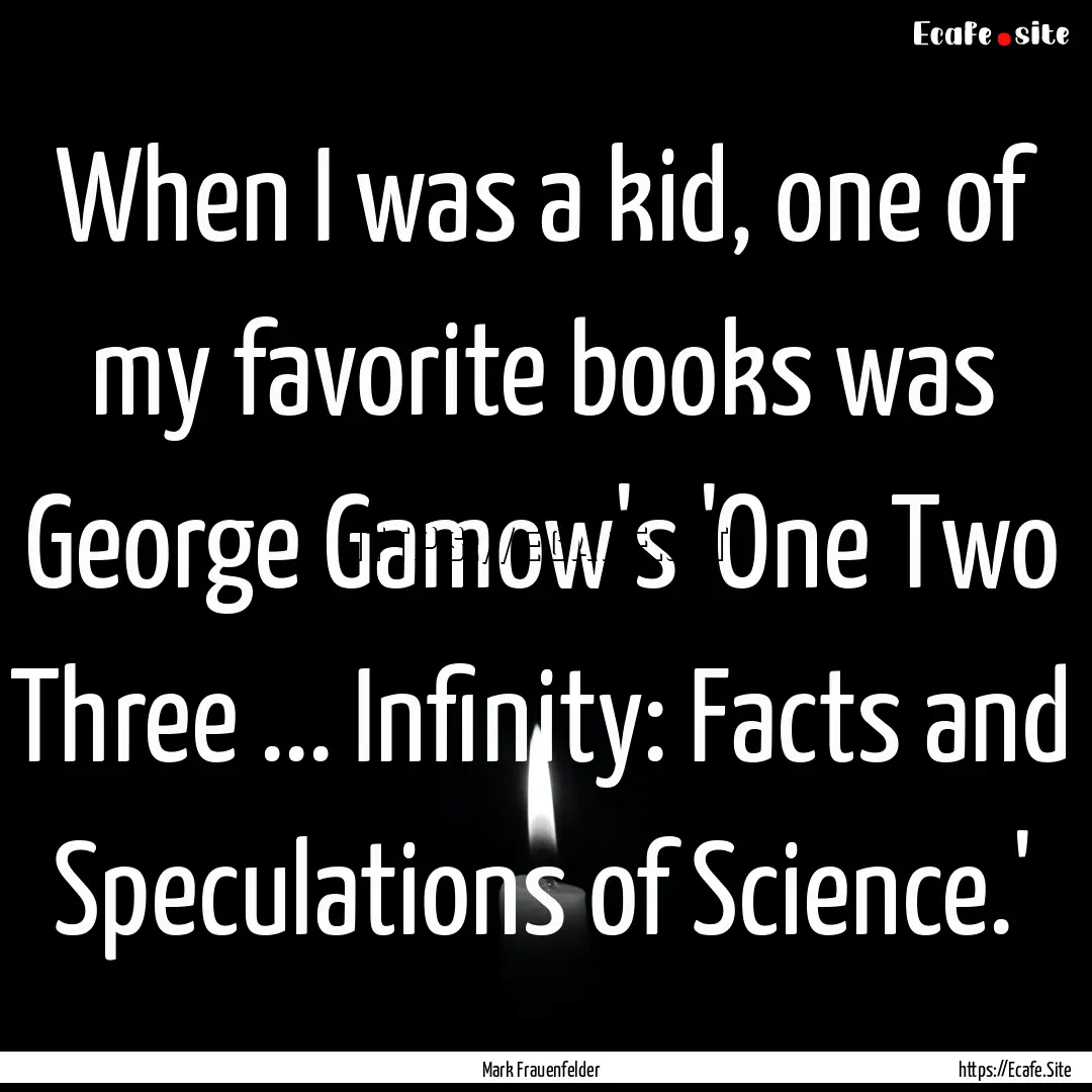 When I was a kid, one of my favorite books.... : Quote by Mark Frauenfelder