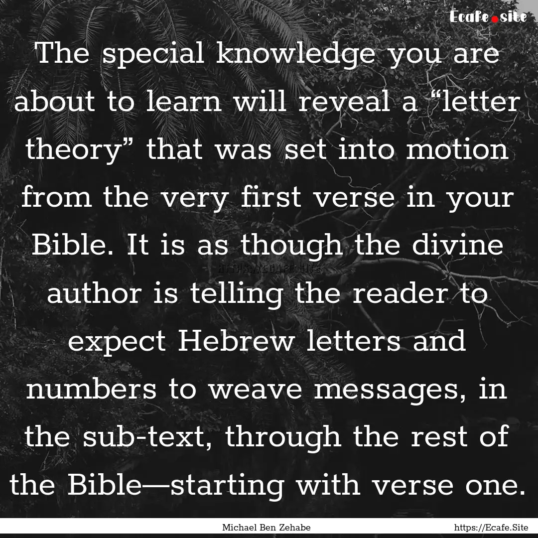 The special knowledge you are about to learn.... : Quote by Michael Ben Zehabe