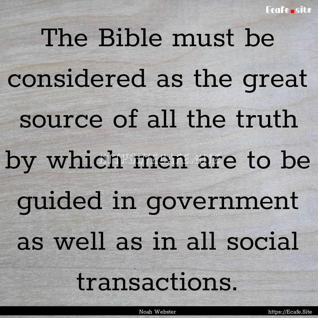 The Bible must be considered as the great.... : Quote by Noah Webster