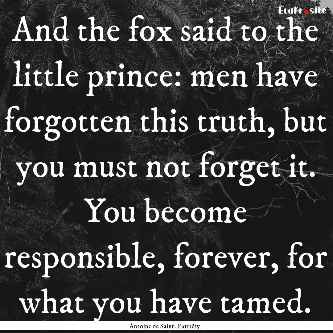 And the fox said to the little prince: men.... : Quote by Antoine de Saint-Exupéry