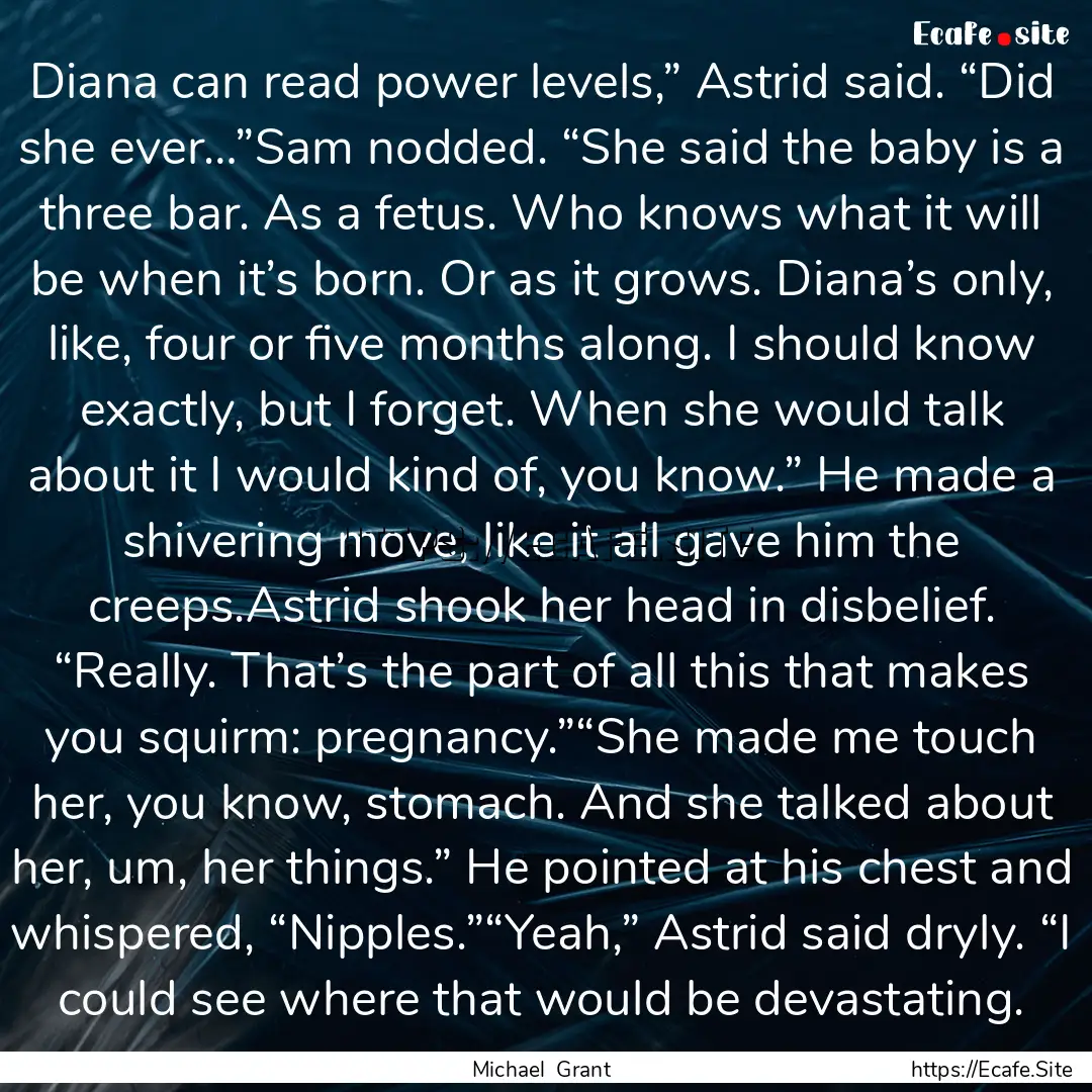 Diana can read power levels,” Astrid said..... : Quote by Michael Grant