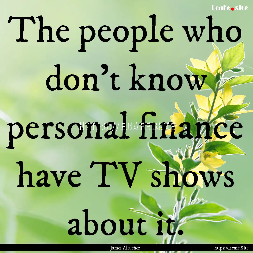 The people who don't know personal finance.... : Quote by James Altucher