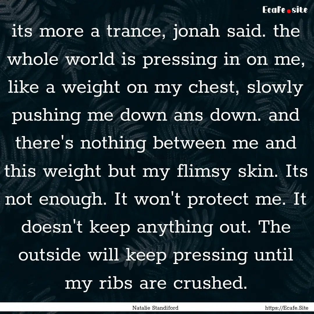 its more a trance, jonah said. the whole.... : Quote by Natalie Standiford